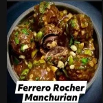 Ferrero Rocher manchurian