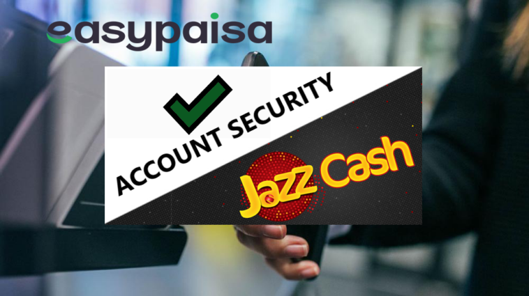 How To Protect JazzCash And Easypaisa Accounts