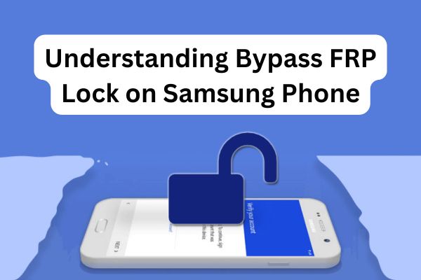 all about samsung frp lock