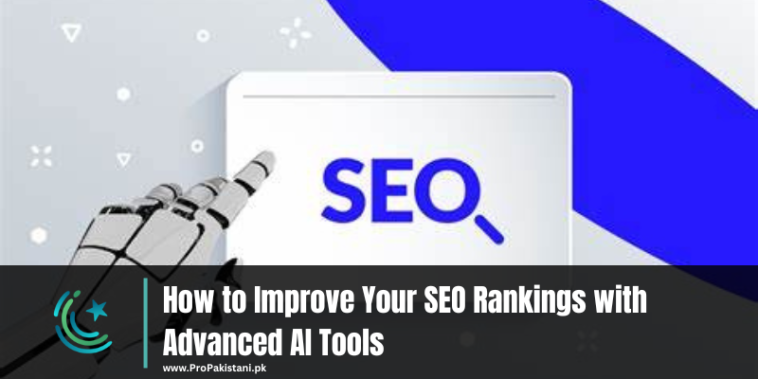 How to Improve Your SEO Rankings with Advanced AI Tools