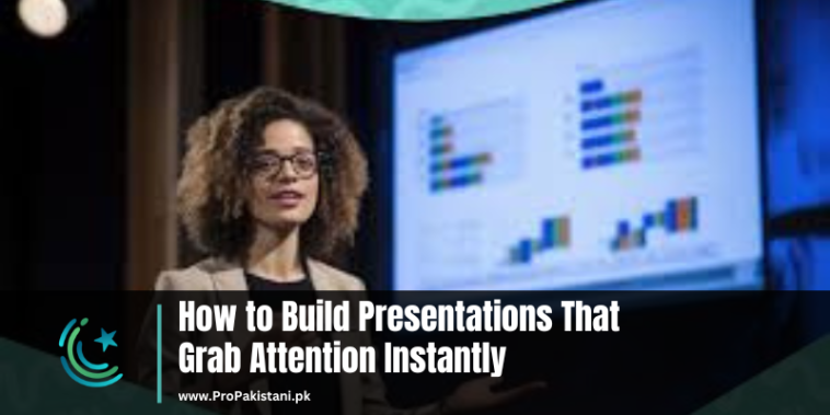 How to Build Presentations That Grab Attention Instantly