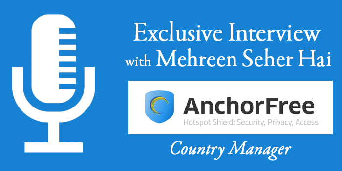 mehreen hai, interview, anchorfree, country manager