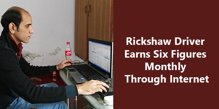 From Rickshaw Driver to Six Figures A Month - An Internet Success Story