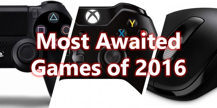 The Five Most Awaited Games of 2016