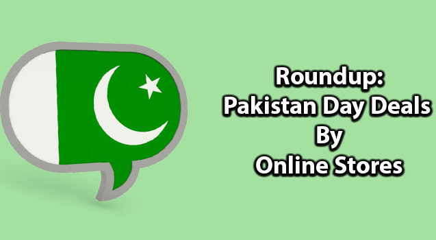Roundup: Pakistan Day Deals and Discounts by Pakistani Online Stores