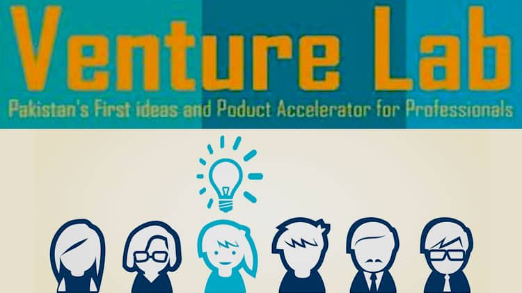Venture Lab is Pakistan’s First Product & Ideas Accelerator for Professionals