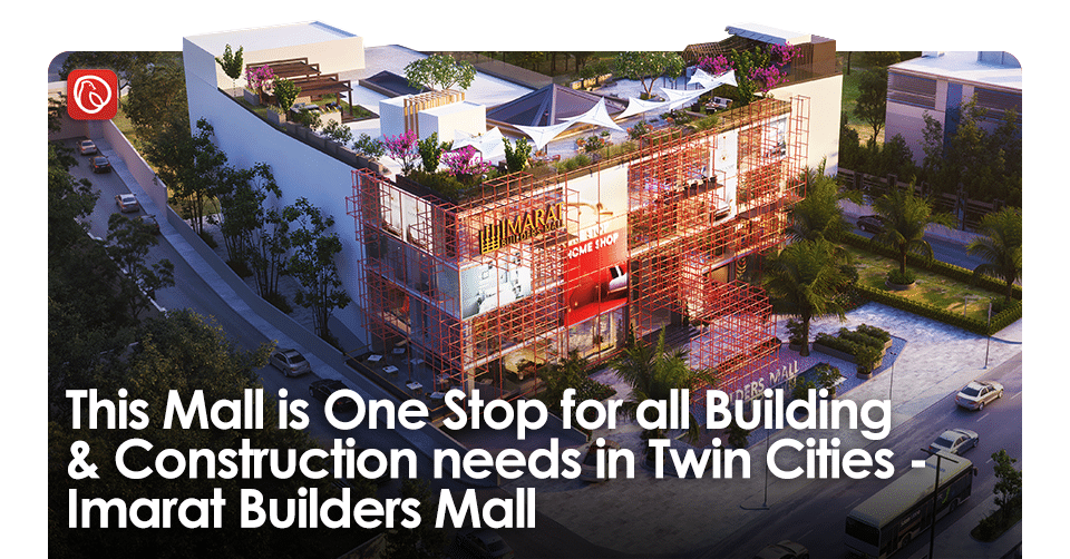 Imarat Builders Mall Is One Stop For All Building & Construction Needs In Twin Cities