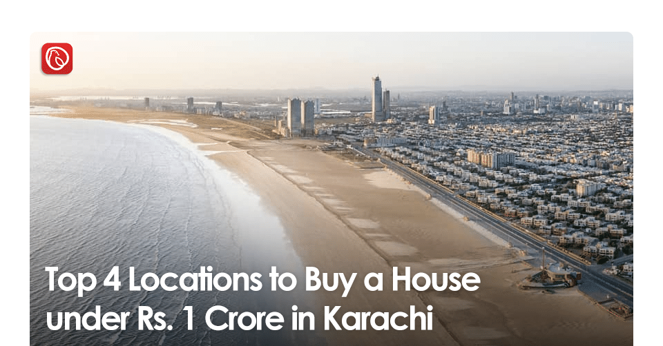 Top 4 Locations to Buy a House Under Rs1 Crore in Karachi