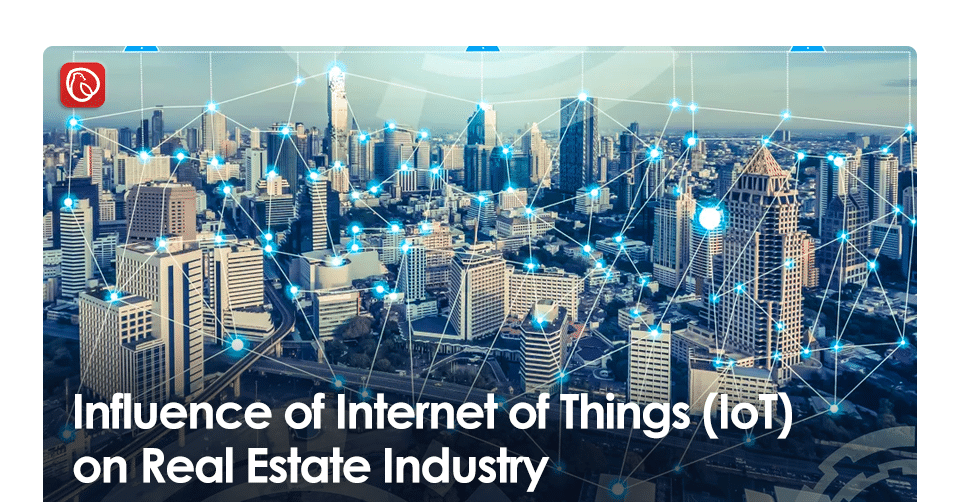 Influence of IOT (Internet of Things) in Real Estate Industry