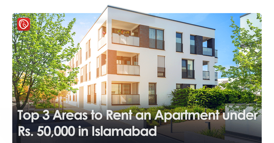 Top 3 Areas to Rent an Apartment under Rs. 50,000 in Islamabad