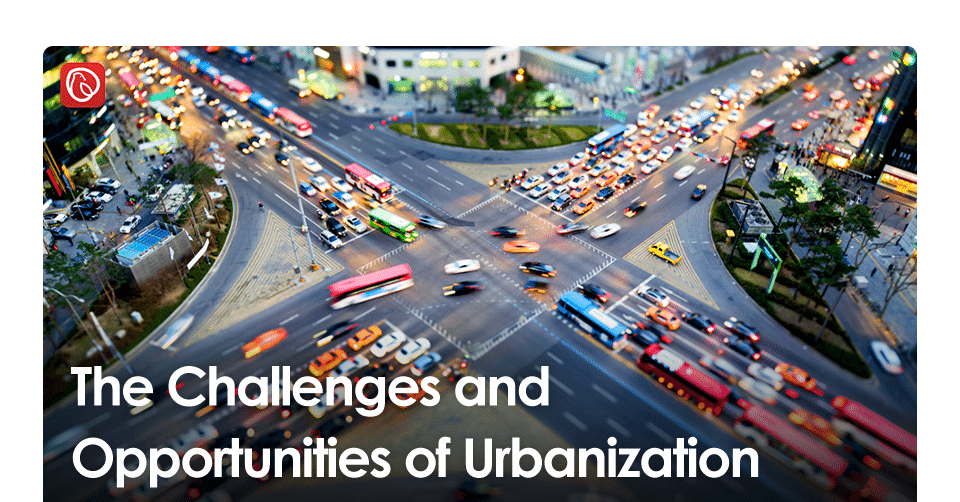 The Challenges and Opportunities of Urbanization
