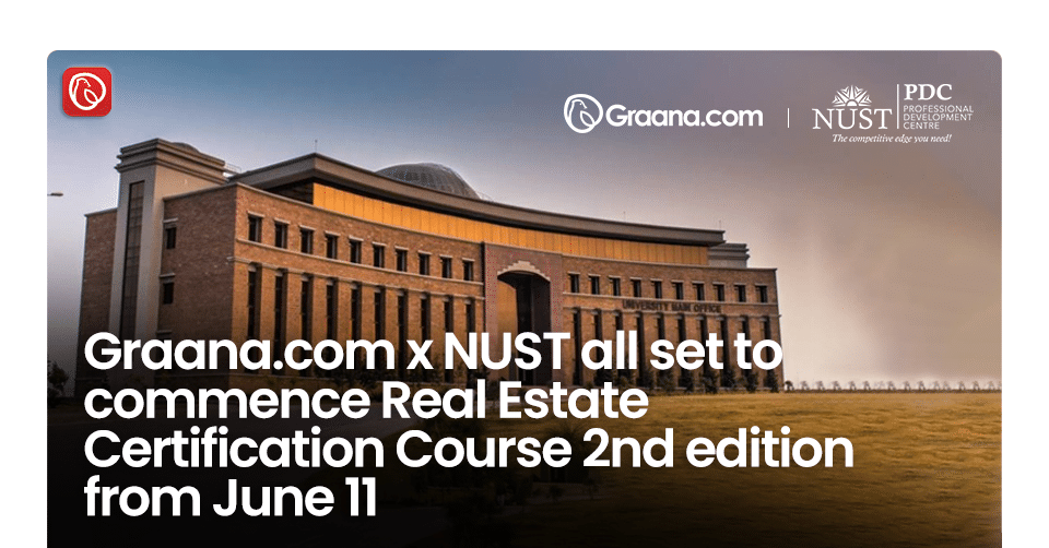 Graana.Com X NUST All Set To Start Real Estate Certification Course 2nd Edition from June 11