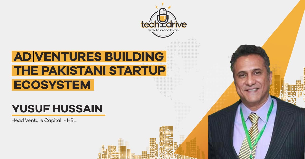 Building the Pakistani Startup Ecosystem: A Conversation with Yusuf Hussain