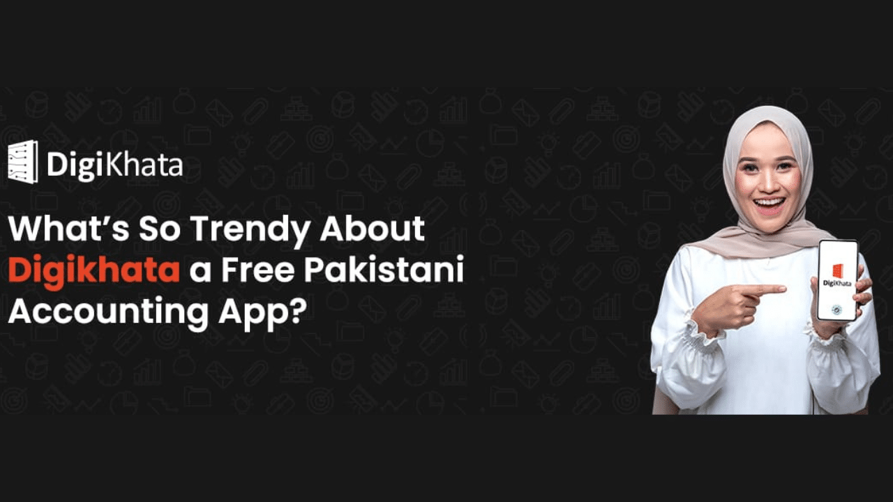What’s So Trendy About DigiKhata, a Free Pakistani Business Management App?