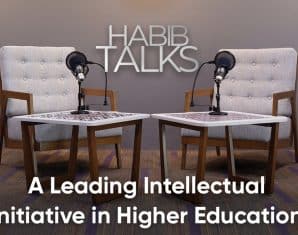 Habib Talks: A Leading Intellectual Initiative in Higher Education