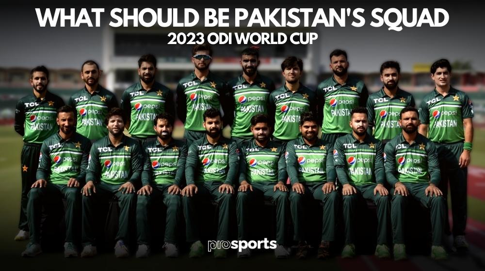 Here's What Pakistan's World Cup Squad Should Look Like
