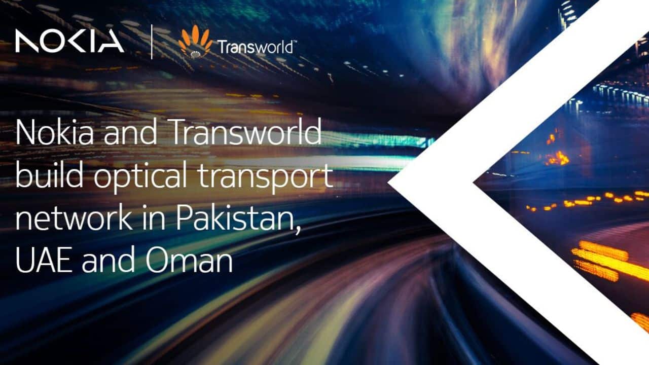 Nokia and Transworld Partner to Build Optical Transport Network in Pakistan, UAE, and Oman